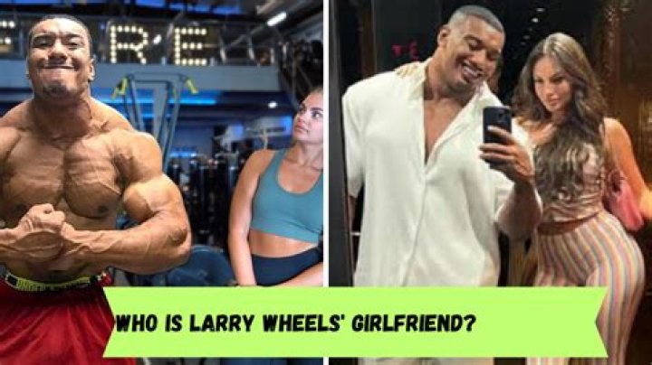 Larry Wheels GF 2021 - Who Is The Bodybuilder's Girlfriend Right Now?